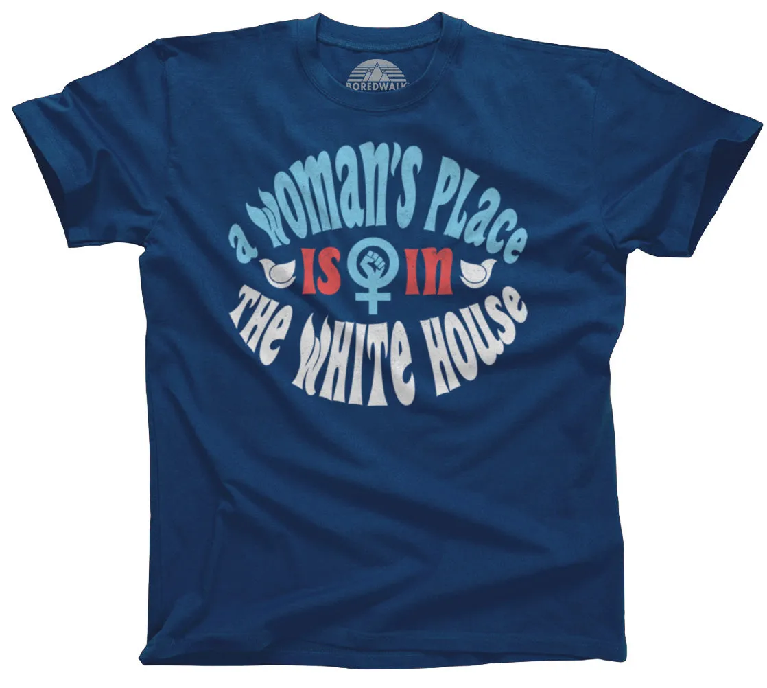 Men's A Woman's Place is in The White House T-Shirt
