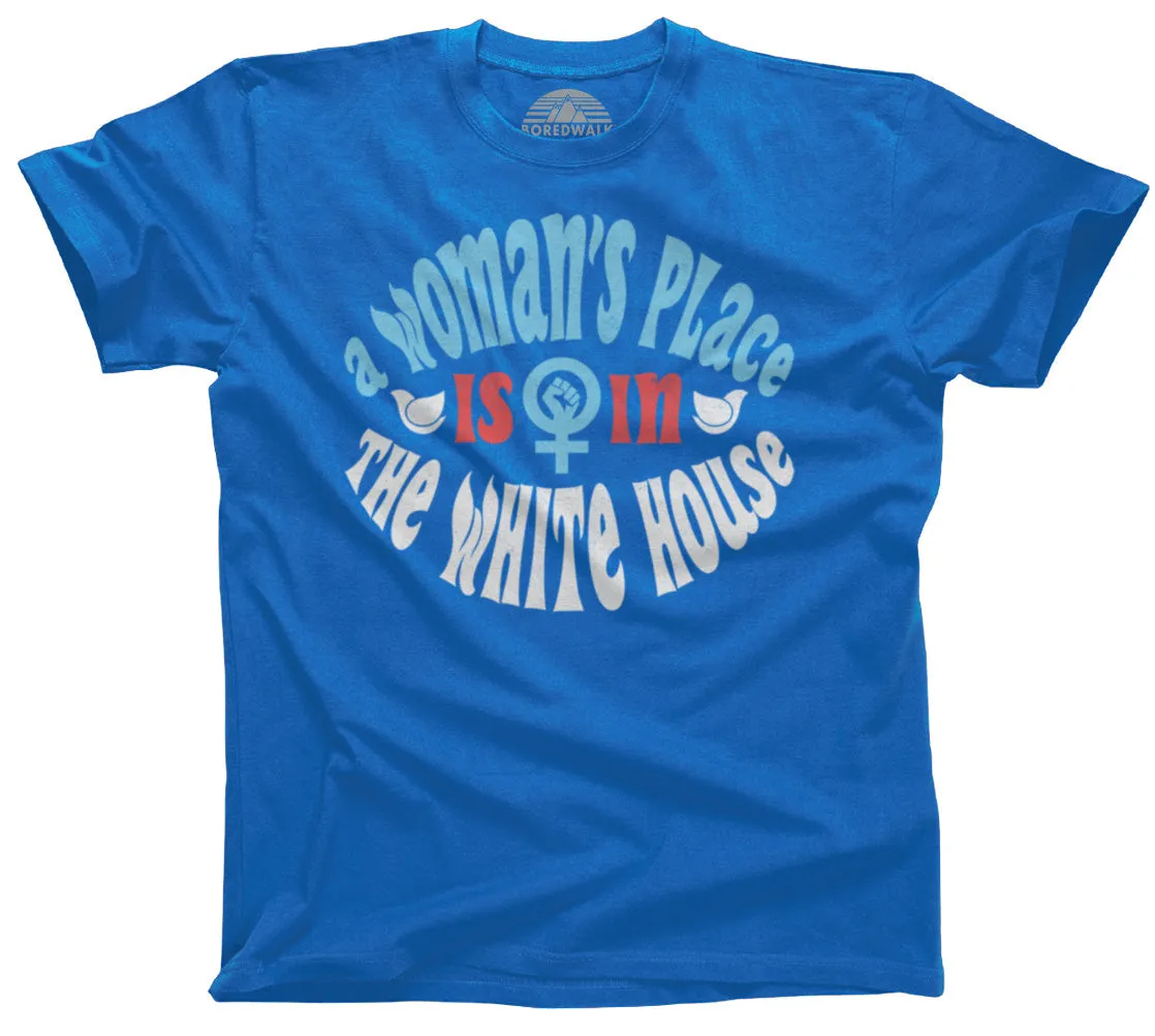 Men's A Woman's Place is in The White House T-Shirt