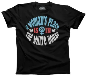 Men's A Woman's Place is in The White House T-Shirt