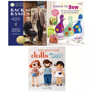 The Great British Sewing Bee Back to Basics [Hardcover],Sew Your Own Dolls, Childrens Learn to Sew 3 Books Collection Set