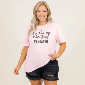 Woke Up Like This Tee, Soft Pink